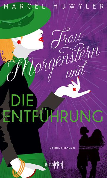 von Marcel Huwyler: Frau Morgenstern und die Entführung - Schweizer Krimi  