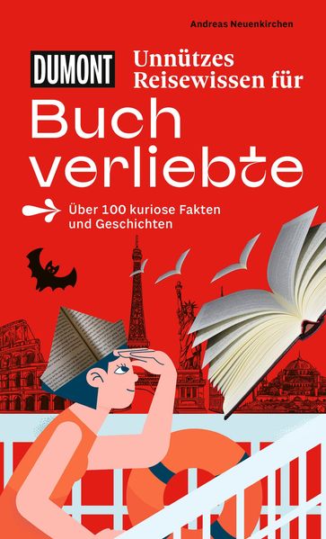 von Andreas Neuenkirchen: DUMONTs Unnützes Reisewissen Dumonts Unnützes Reisewissen für Buchverliebte -  Reisen weltweit