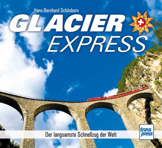 Schönborn, Hans-Bernhard: Glacier Express -Graubünden und die rhätische Bahn   