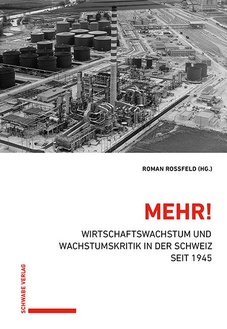 Rossfeld, Roman: Mehr! - Wirtschaftswachstum und Wachstumskritik in der Schweiz seit 1945