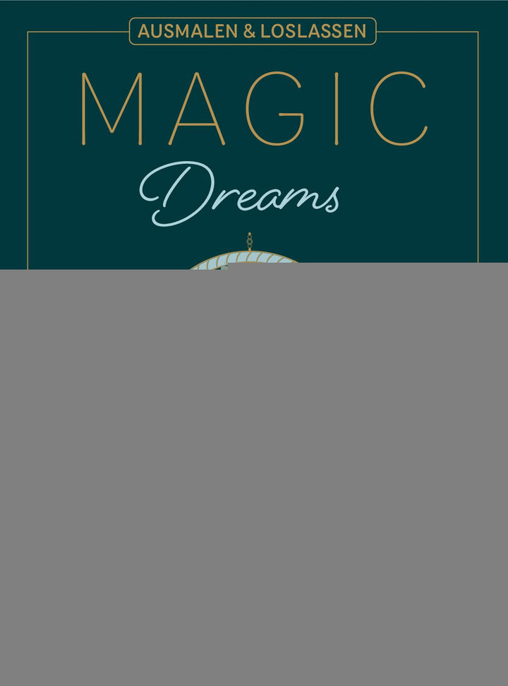 Dieken, Svenja: Magic Dreams | Ausmalen & loslassen -  Freizeit & Hobby 