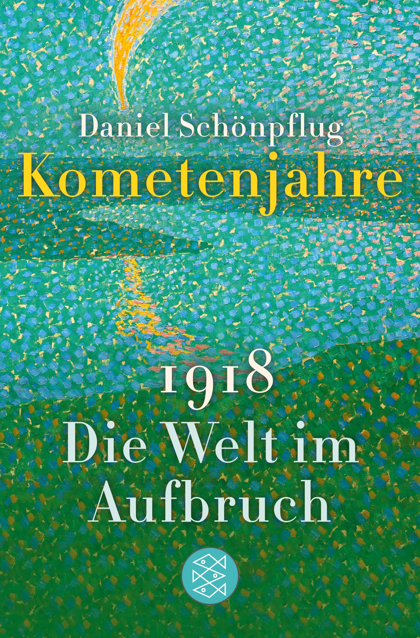 Schönpflug, Daniel: Kometenjahre: 1918: Die Welt im Aufbruch
