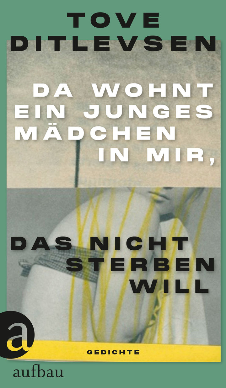 von Tove Ditlevsen, übersetzt von Ursel Allenstein: Da wohnt ein junges Mädchen in mir, das nicht sterben will
