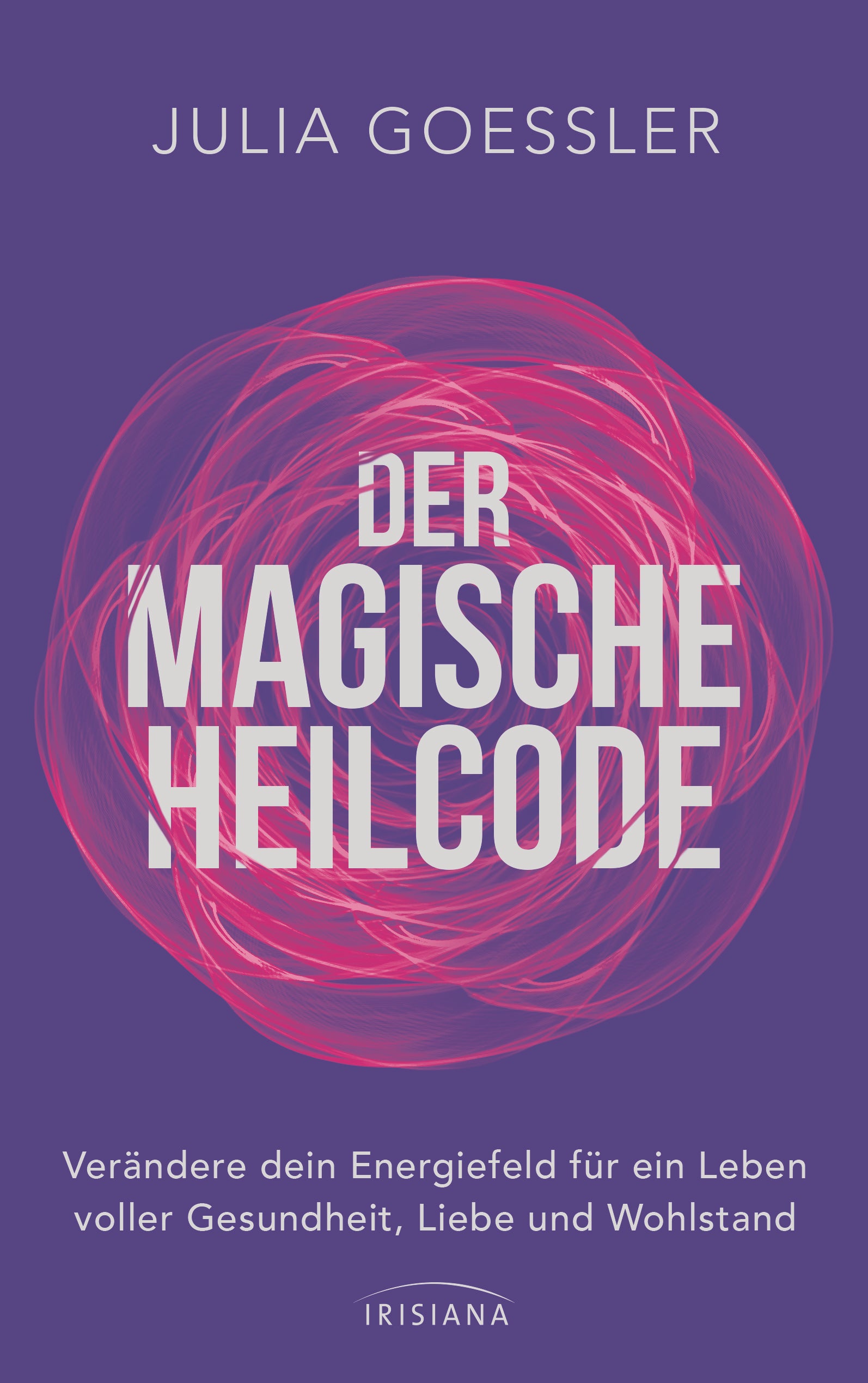 von Julia Goessler: Der Magische Heilcode