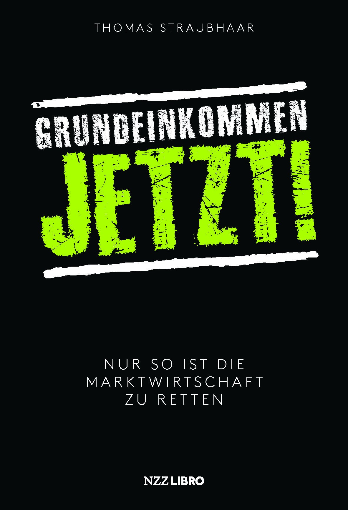 Straubhaar, Thomas                      : Grundeinkommen jetzt!                   