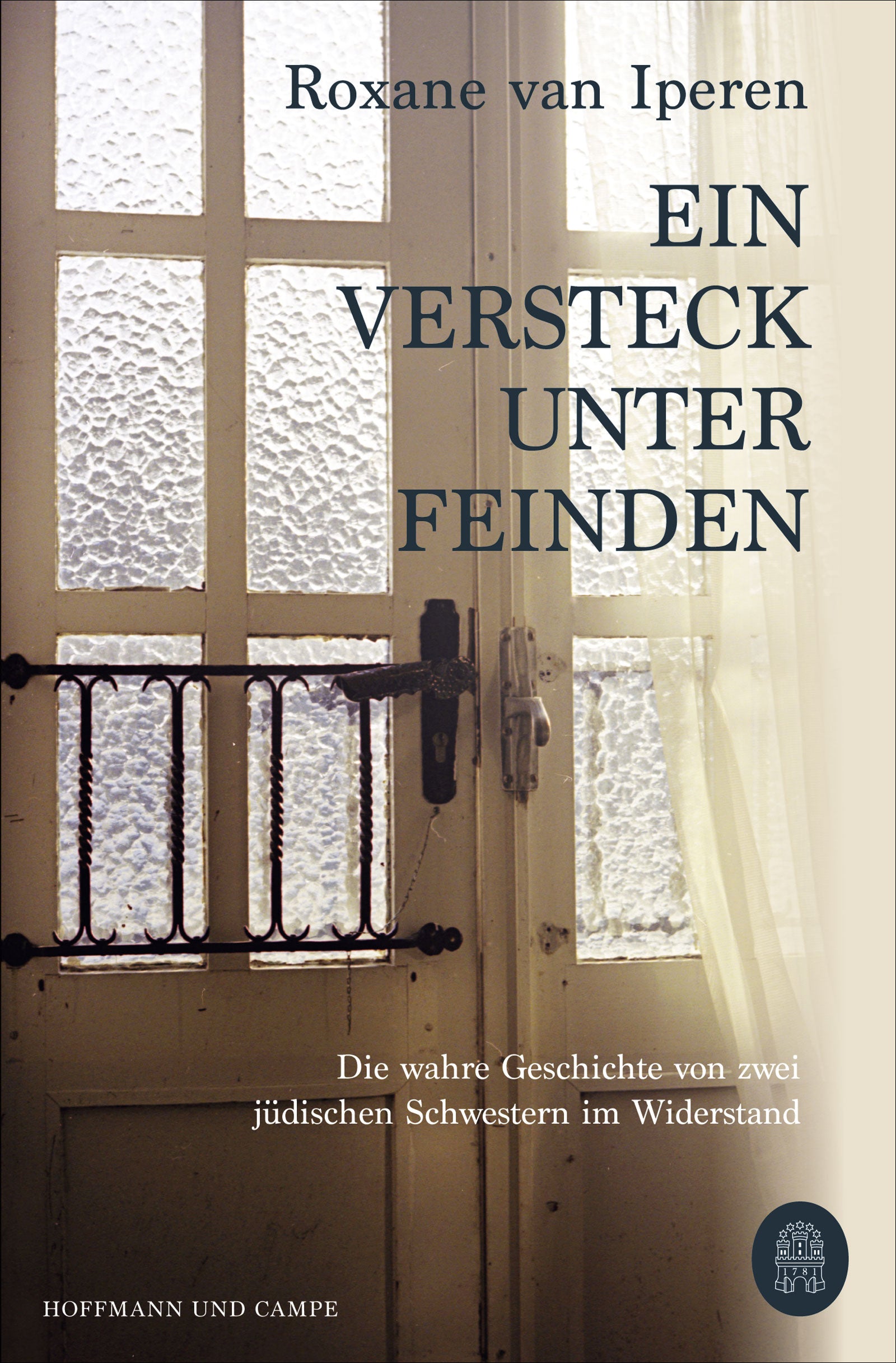 van Iperen, Roxane: Ein Versteck unter FeindenDie wahre Geschichte von zwei jüdischen Schwestern im Widerstand