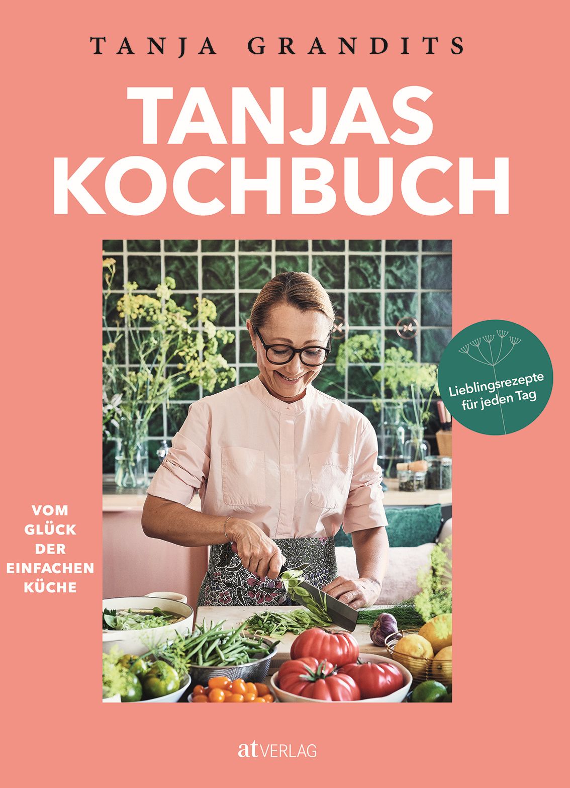 Grandits, Tanja: Tanjas Kochbuch - Vom Glück der einfachen Küche