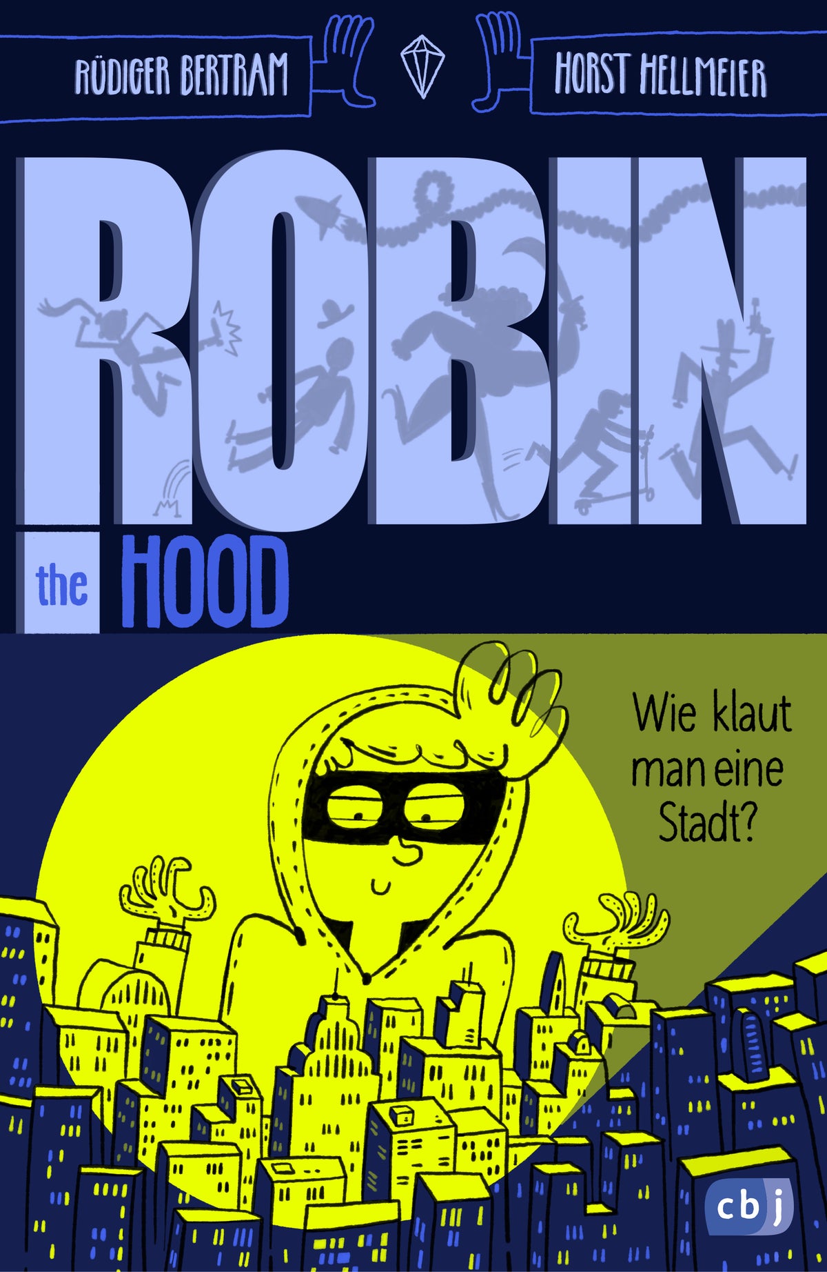 von Rüdiger Bertram, illustriert von Horst Hellmeier: Robin the Hood – Wie klaut man eine Stadt? -   Kinderbücher ab 10 Jahren