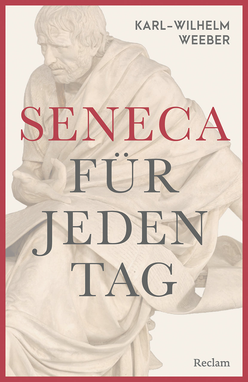 von Karl-Wilhelm Weeber: Seneca für jeden Tag