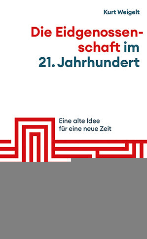 von Kurt Weigelt: Die Eidgenossenschaft im 21. Jahrhundert -  Sachbuch Schweiz 