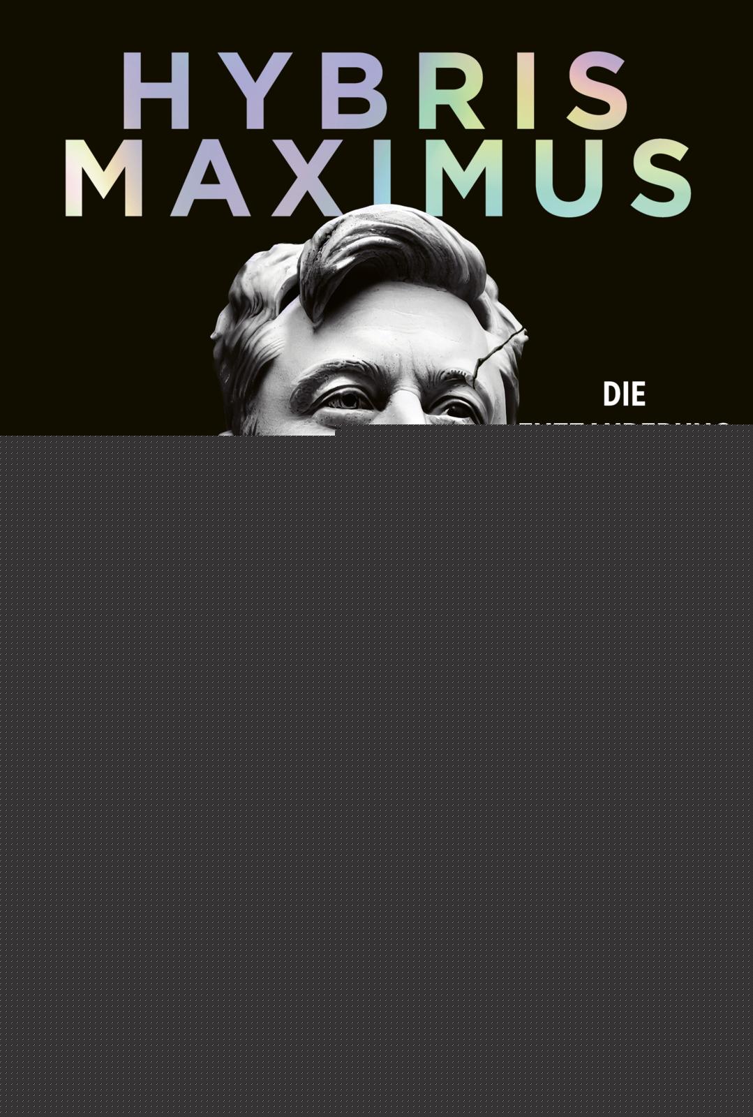 von Faiz Siddiqui, übersetzt von Sascha Mattke: Hybris Maximus -  Zeitgeschichte & Politik 