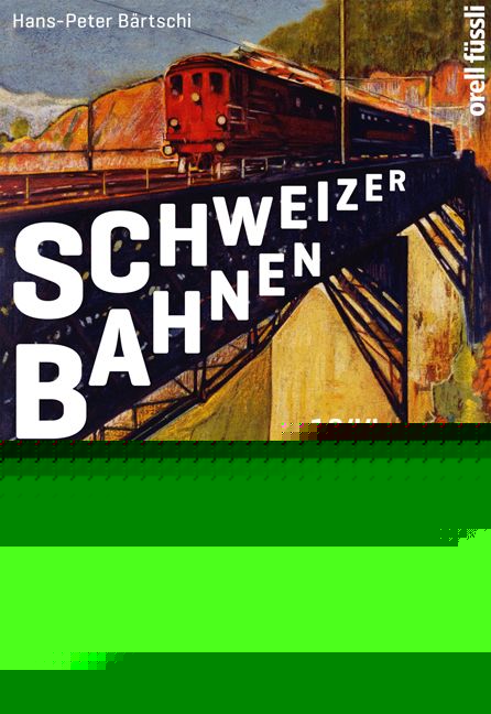 Bärtschi, Hans-Peter: Schweizer Bahnen 1844-2024 - Mythos, Geschichte, Politik -  Sachbuch Schweiz 