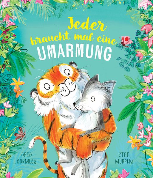 von Greg Gormley, illustriert von Stef Murphy: Jeder braucht mal eine Umarmung -   Bilderbücher - Geschichten für alle Kinder