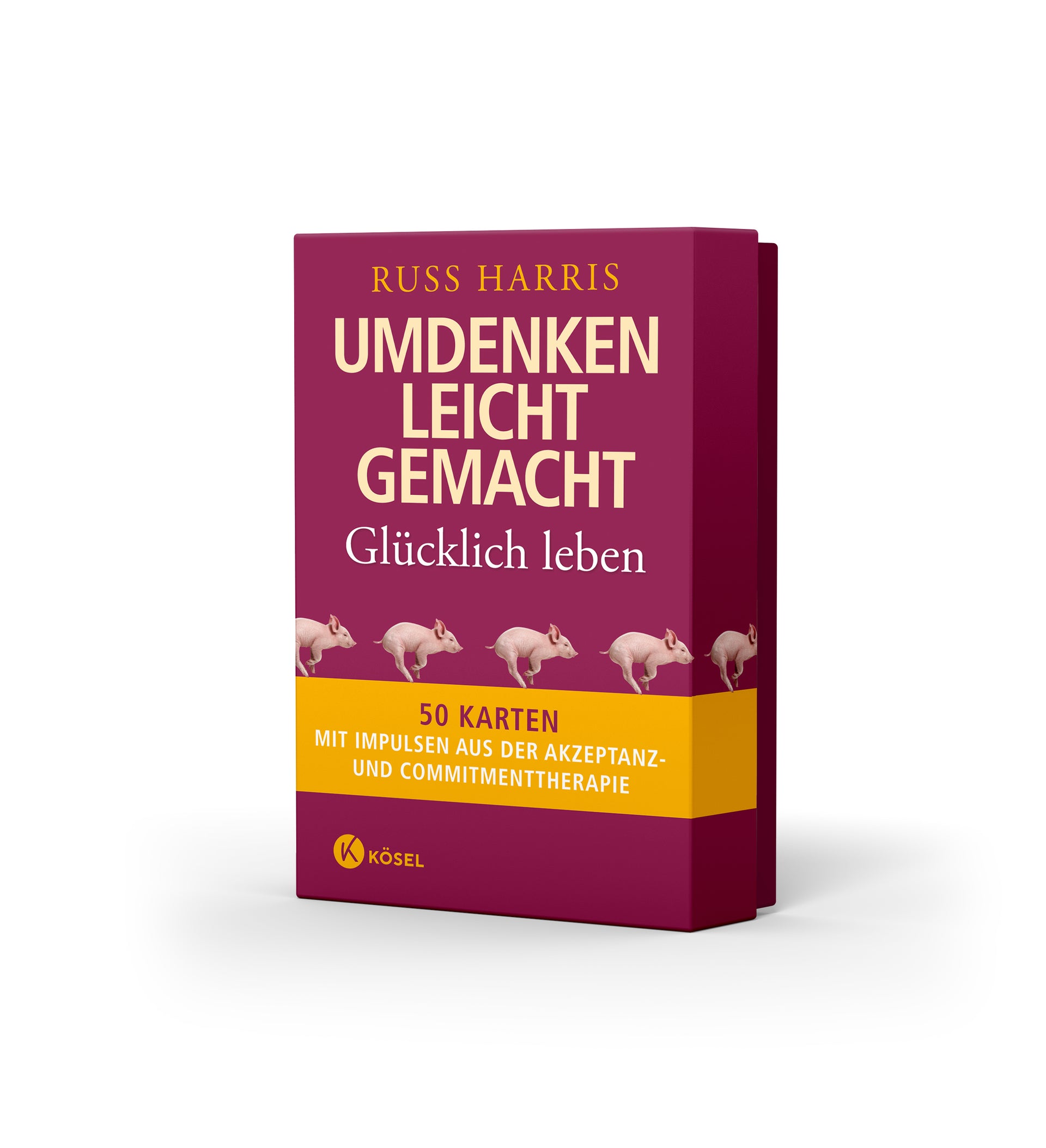 von Russ Harris, übersetzt von Ursula Bischoff: Umdenken leicht gemacht – glücklich leben