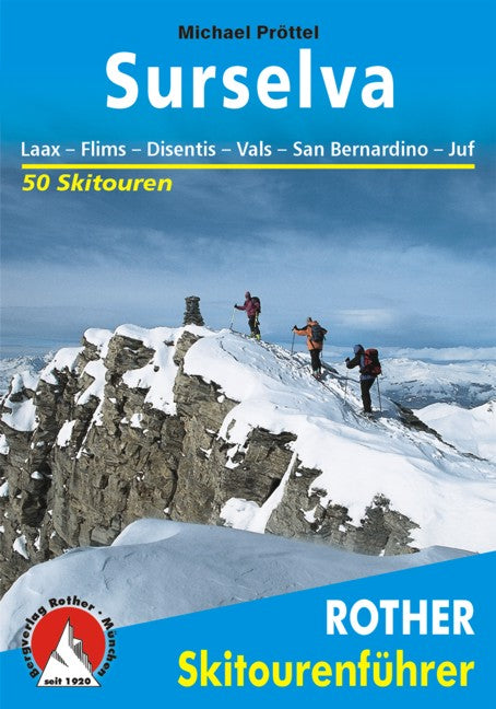 Pröttel, Michael: Surselva - 50 Skitouren: Laax, Flims, Disentis, Vals, San Bernhardino, Juf -Graubünden im Winter