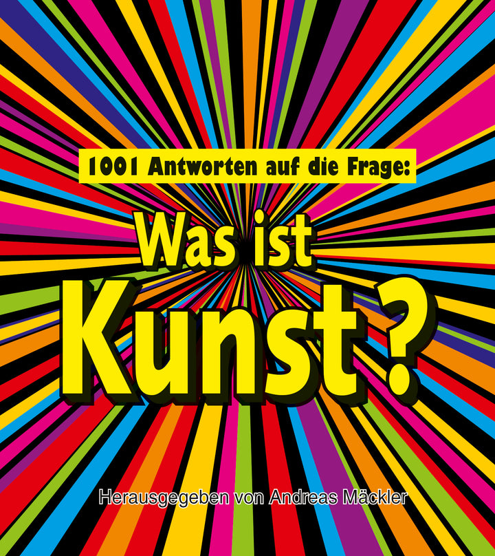 Mäckler, Andreas: 1001 Antworten auf die Frage: Was ist Kunst?