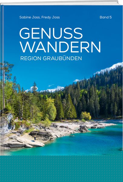 von Fredy Joss, Sabine Joss: GenussWandern. Region Graubünden -Wandern in Graubünden   