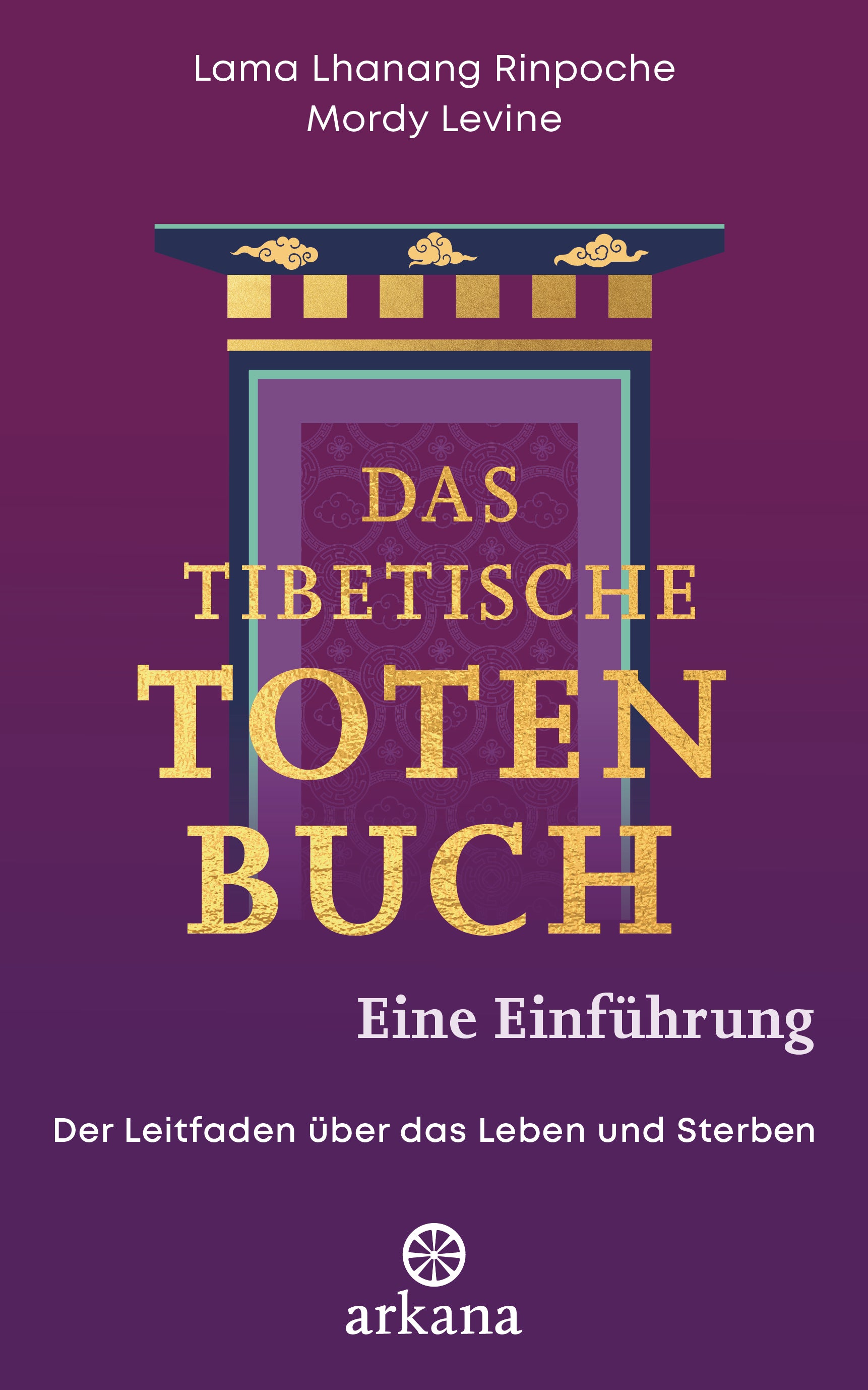 von Lama Lhanang Rinpoche, Mordy Levine, übersetzt von Jochen Lehner: Das tibetische Totenbuch – eine Einführung
