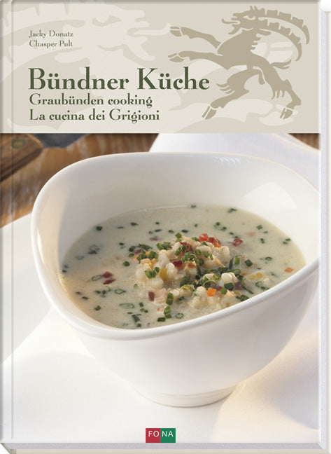 Donatz, Jacky; Pult, Chasper: Bündner Küche - Graubünden cooking - La cucina dei Grigioni