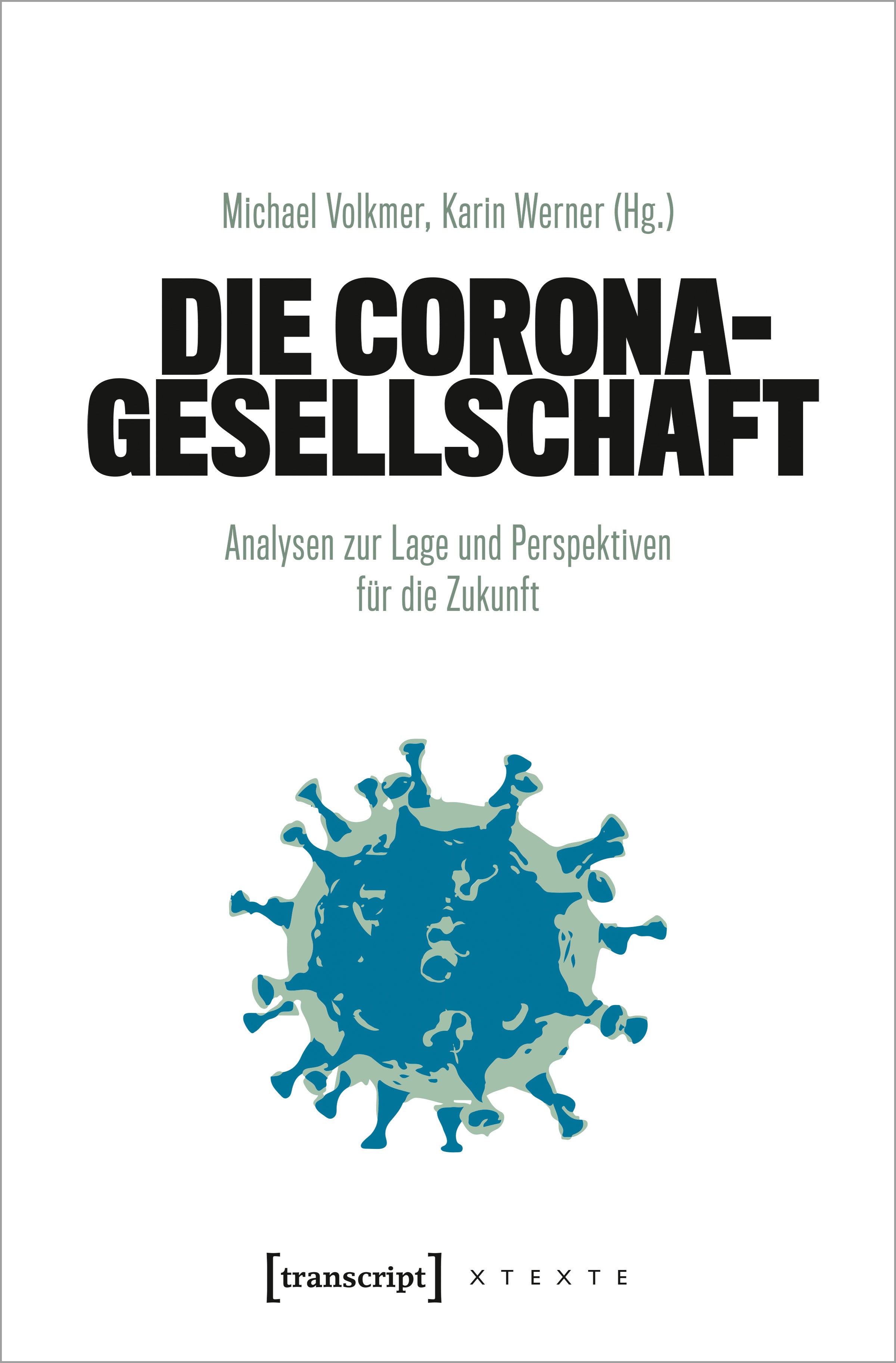 Keitel, Christian; Volkmer, Michael; Werner, Karin Hrsg.: Die Corona-GesellschaftAnalysen zur Lage und Perspektiven für die Zukun