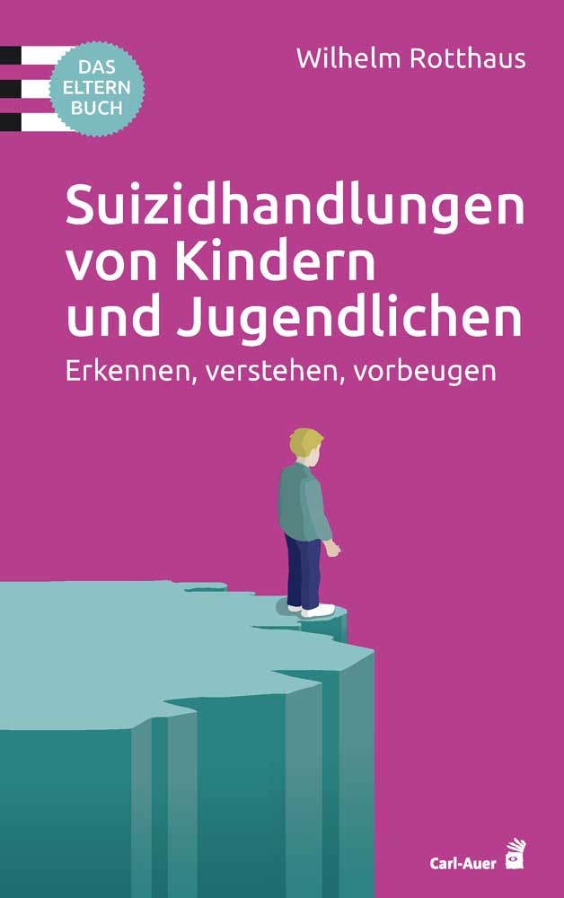 Rotthaus, Wilhelm: Suizidhandlungen von Kindern und JugendlichenErkennen, verstehen, vorbeugen. Das Elternbuch