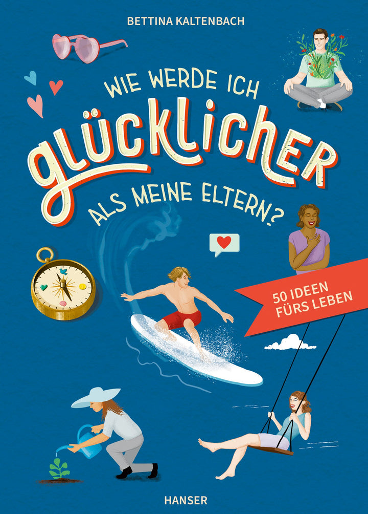 von Bettina Kaltenbach, illustriert von Sarah Burghardt: Wie werde ich glücklicher als meine Eltern?