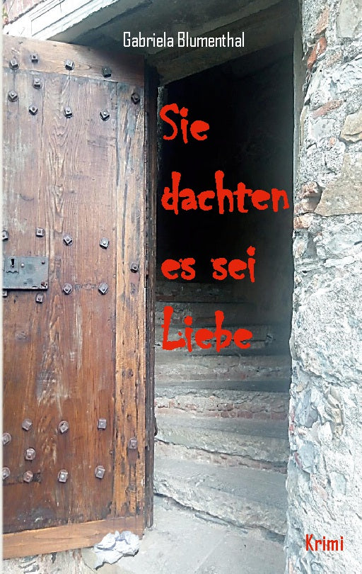 Blumenthal, Gabriela: Sie dachten es sei Liebe
