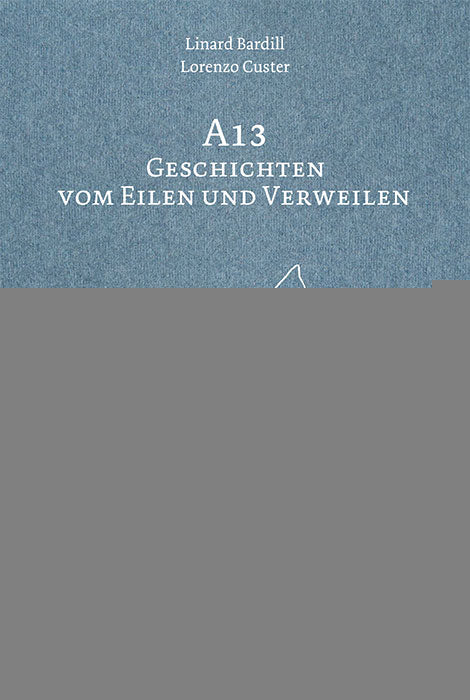Bardill, Linard: A13 -Bündner Romane - Geschichten aus dem Bergland   