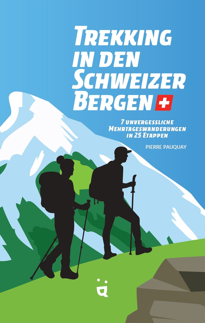 von Pierre Pauquay, übersetzt von Martina Panzer: Trekking in den Schweizer Alpen