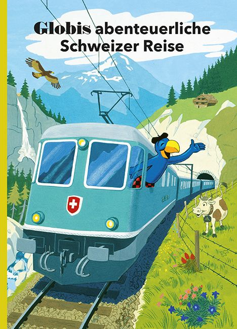 Strebel, Guido: Globis abenteuerliche Schweizer Reise