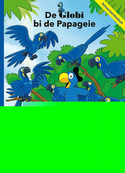 De Globi bi de Papageie -   Kinderbücher ab 6 Jahren