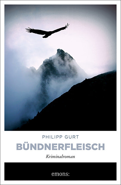 Gurt, Philipp: Bündnerfleisch -Bündner Krimis - Spannung in den Bergen   