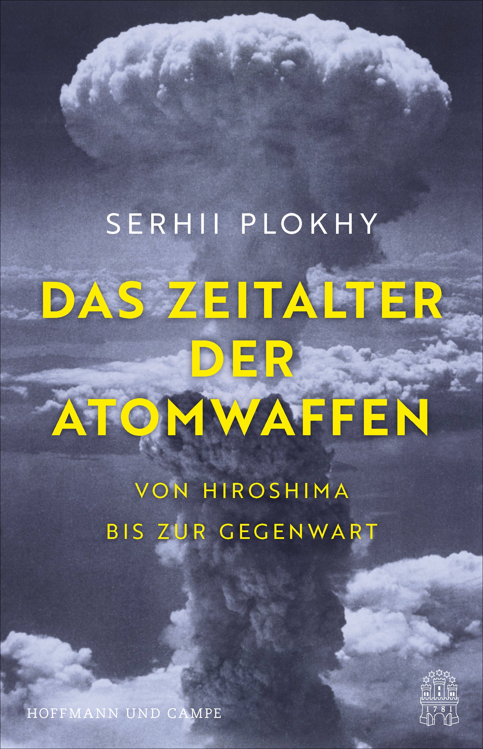 von Serhii Plokhy, übersetzt von Oliver Lingner, Hans-Peter Remmler: Das Zeitalter der Atomwaffen