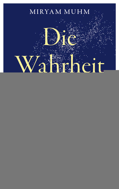 Muhm, Miryam: Die Wahrheit über Covid-19und wie man sich vor dem Virus schützen kann -  Zeitgeschichte & Politik 