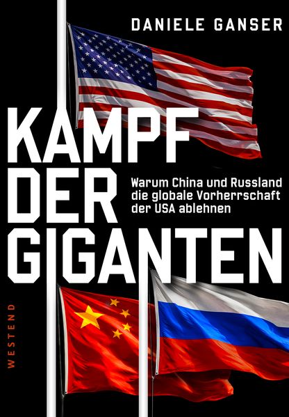 von Daniele Ganser: Kampf der Giganten: China, Russland, USA und das Entstehen einer neuen Weltordnung -  Zeitgeschichte