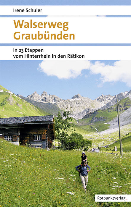 Schuler, Irene: Walserweg Graubünden - In 23 Etappen vom Hinterrhein in den Rätikon