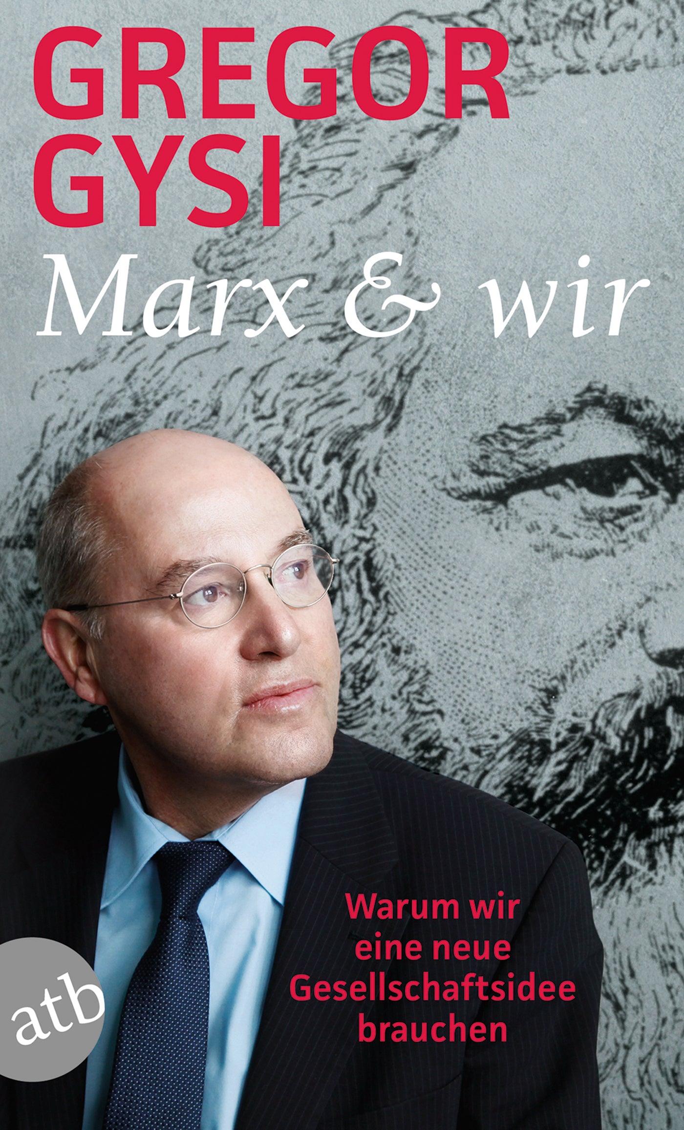 Gysi, Gregor: Marx & wir - Warum wir eine neue Gesellschaftsidee brauchen
