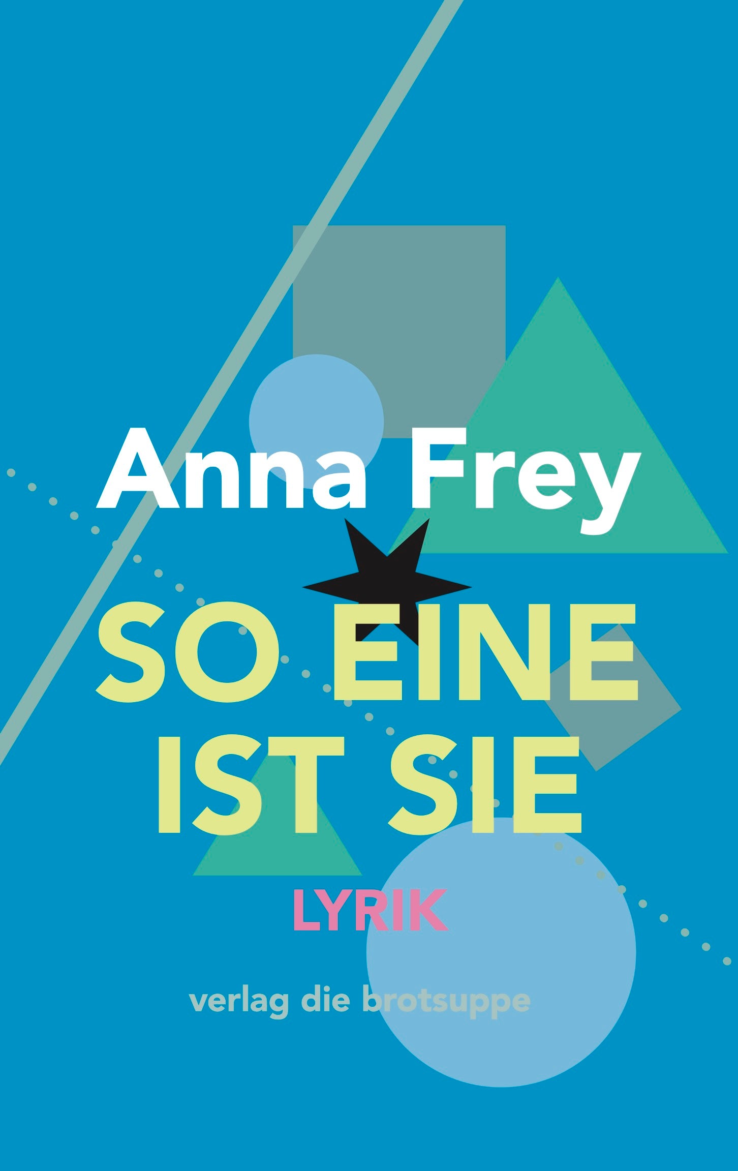 Frey, Anna: So eine ist sie