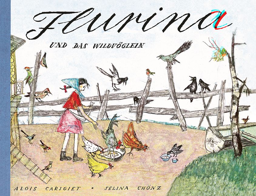 Chönz, Selina; Carigiet, Alois: Flurina und das Wildvöglein - Midi -Kinderbücher Graubünden   
