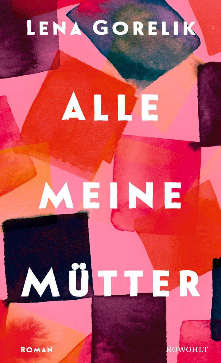 von Lena Gorelik: Alle meine Mütter