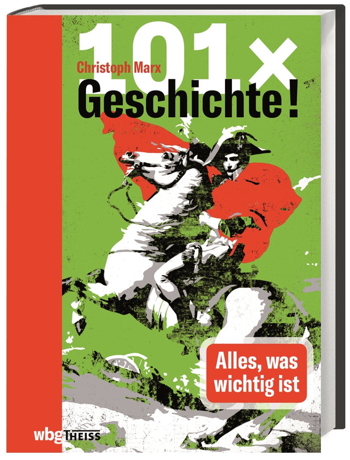 Marx, Christoph: 101 x Geschichte! - Alles, was wichtig ist