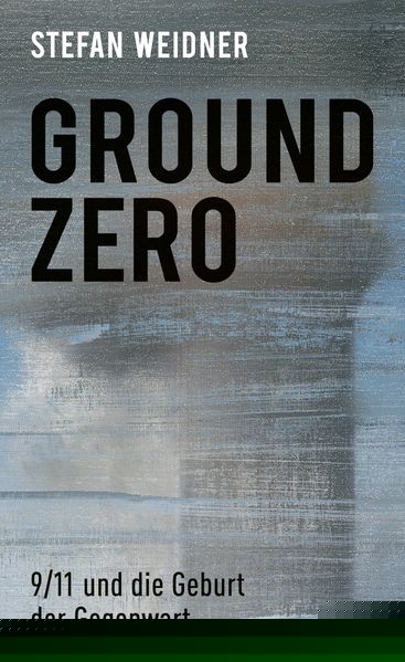 Weidner, Stefan                         : Ground Zero                              -  Zeitgeschichte & Politik 