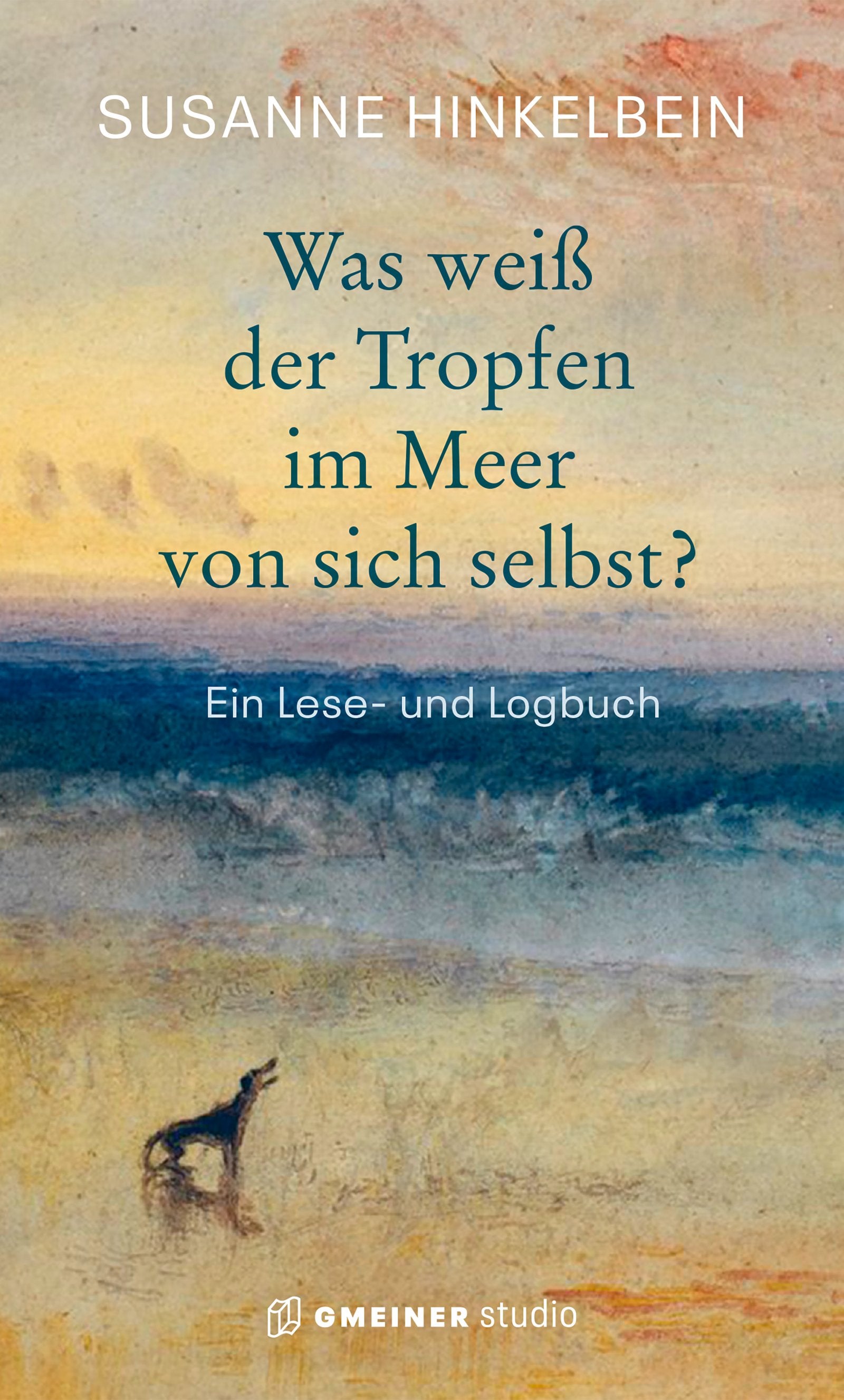 von Susanne Hinkelbein: Was weiß der Tropfen im Meer von sich selber?