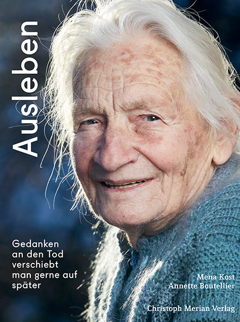 Kost, Mena; Boutellier, Annette: Ausleben - Gedanken an den Tod verschiebt man gerne auf später
