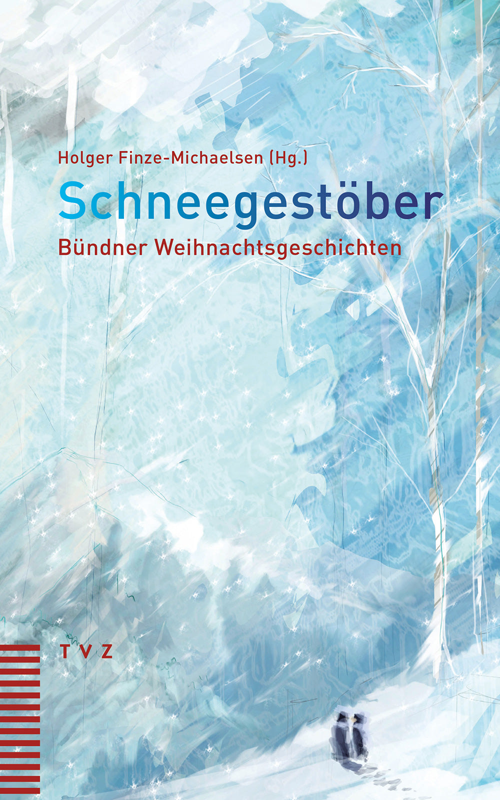 Finze-Michaelsen, Holger: Schneegestöber - Bündner Weihnacht -Bündner Romane - Geschichten aus dem Bergland   