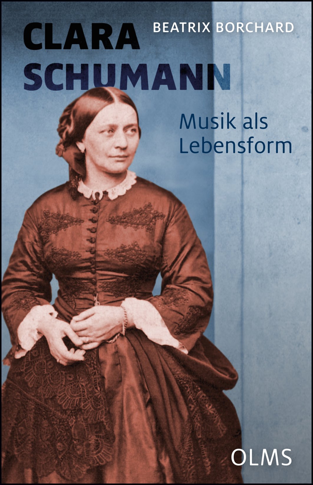 Borchard, Beatrix: Clara Schumann - Musik als Lebensform
