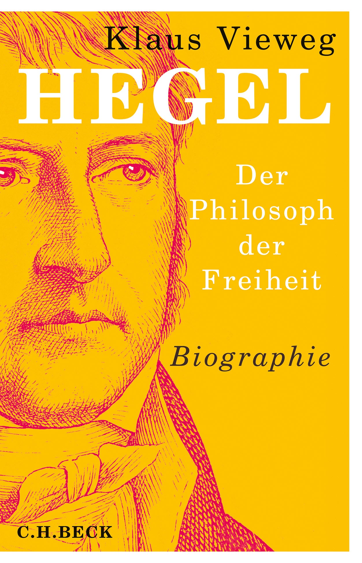 Vieweg, Klaus: Hegel - Der Philosoph der Freiheit