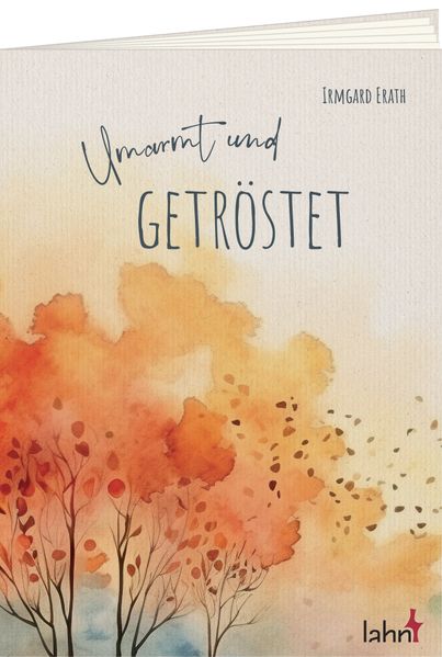 Erath, Irmgard: Umarmt und getröstet -