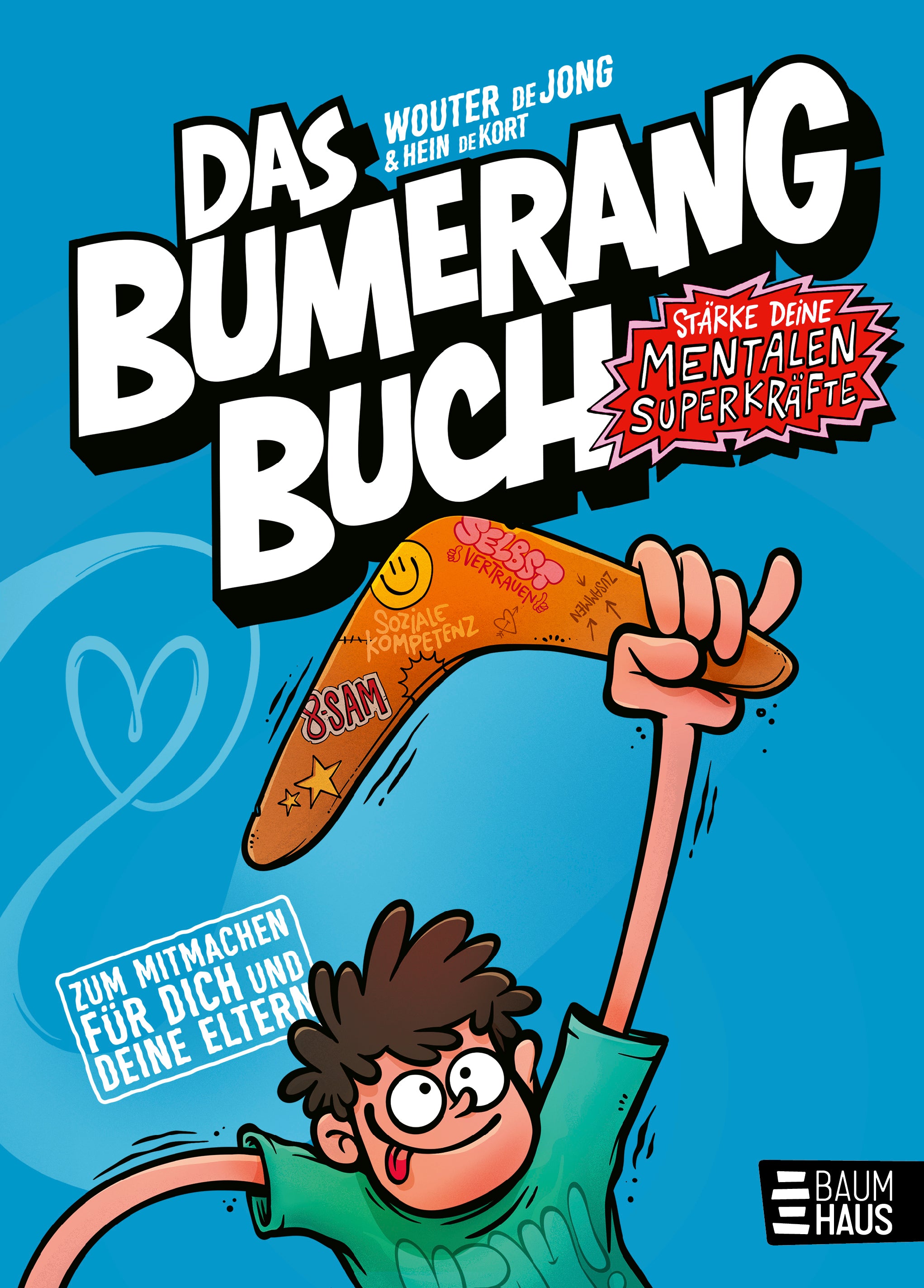 von Wouter de Jong, übersetzt von Verena Kiefer: Das Bumerangbuch - Stärke deine mentalen Superkräfte!
