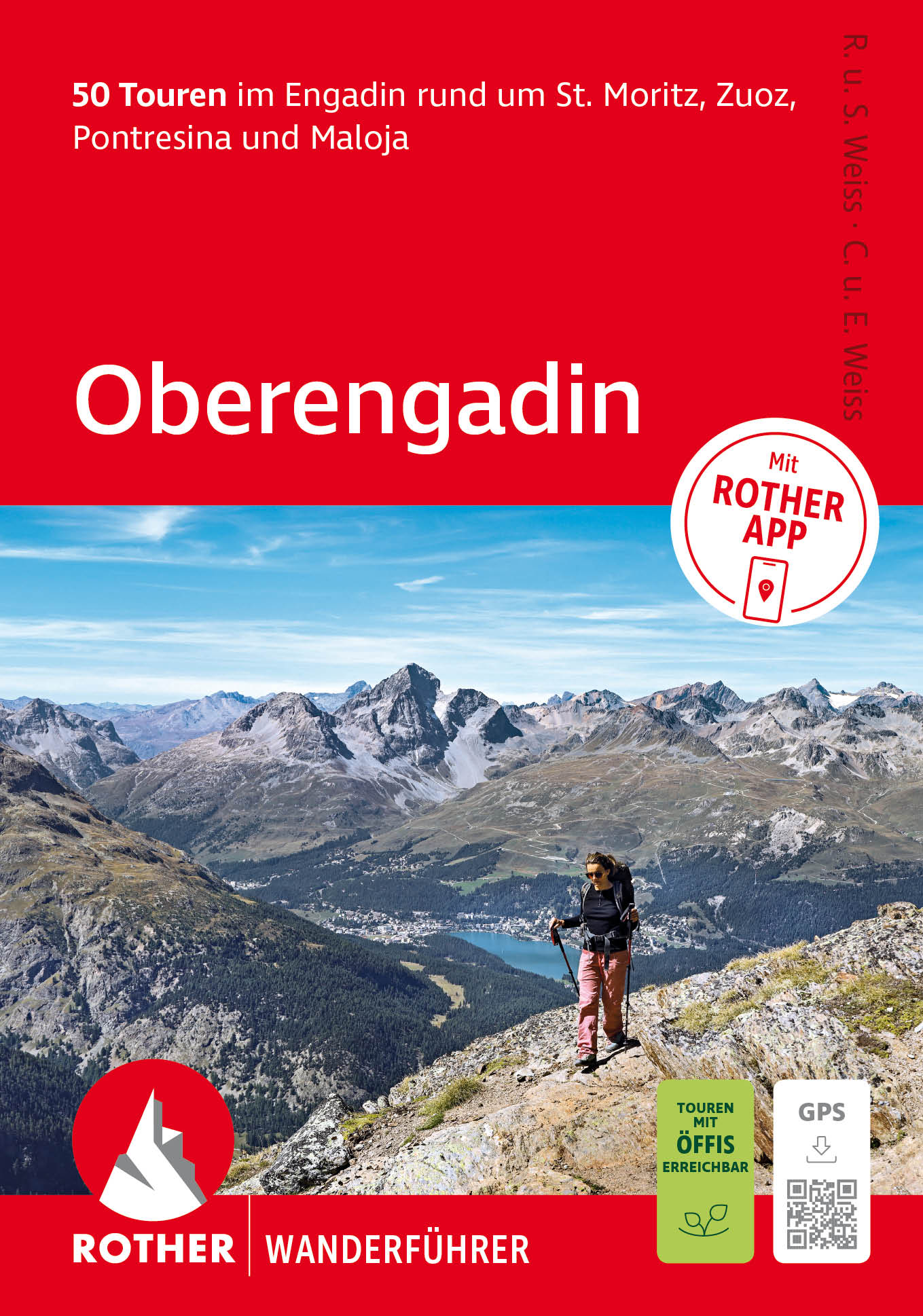von Rudolf Weiss, Siegrun Weiss, Christian Weiss: ROTHER Wanderführer Oberengadin. 50 Touren im Engadin rund um St. Moritz, Zuoz, Pontresina und Maloja -Wandern & Biken in Graubünden